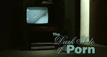 THE DARK SIDE OF PORN - AMATEUR PORN - PART 5 OF 9