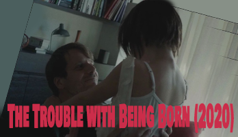 The Trouble with Being Born (2020/Eng, Spa subtitles)
