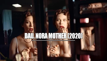 DAU. NORA MOTHER  (2020) / Russian taboo erotic movie