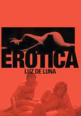 Erótica: Luz de Luna (2008) / Unsimulated sex
