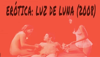 Erótica: Luz de Luna (2008) / Unsimulated sex