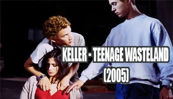 Keller - Teenage Wasteland (2005)