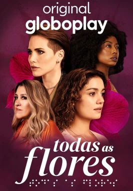 All the Flowers (Todas as Flores) s01e01-85 (2022-2023)